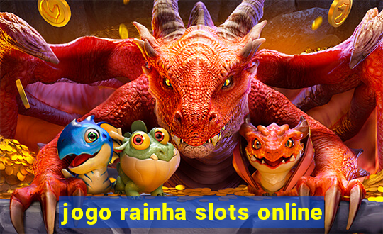 jogo rainha slots online